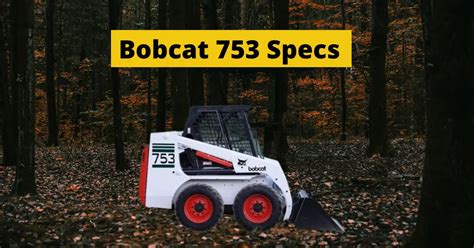 bobcat 753 skid steer|753 bobcat specs specifications.